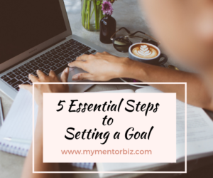 5 Essential Steps to Setting a Goal