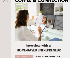 Coffee & Connection: Interview with a Home-Based Entrepreneur