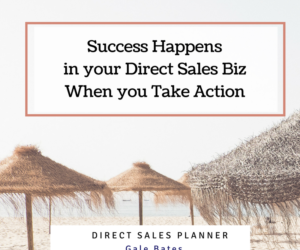 Success Happens in your Direct Sales Biz when you Take Action!