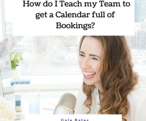 “How do I teach my team to get their calendar full of bookings?”