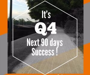 It’s Q4, Time to Maximize your Biz in the Next 90 Days?